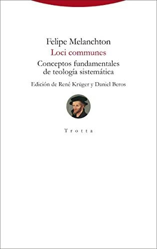 Loci Communes: Conceptos Fundamentales De Teología Sistemáti