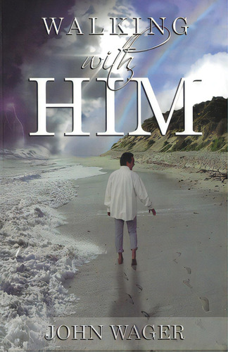 Walking With Him, De Wager, John. Editorial Trilogy Christian Pub, Tapa Blanda En Inglés
