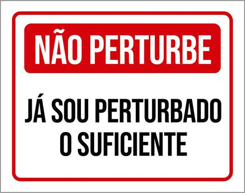 Placa Sinalização - Não Perturbe Sou Perturbado 18x23