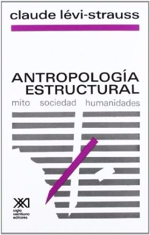 Levi - Strauss: Antropología Estructural. Siglo Xxi