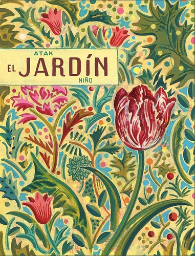 El Jardín, De Atak. Editorial Niño, Edición Alemania, 2013 En Español