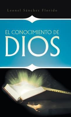 El Conocimiento De Dios - Leonel Sã¡nchez Florido (hard...