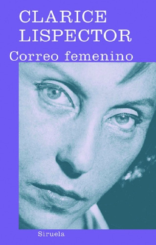 Correo Femenino, Clarice Lispector. Ed. Siruela Tapa Dura