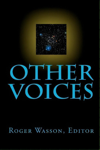 Other Voices, De Roger Wasson. Editorial Createspace Independent Publishing Platform, Tapa Blanda En Inglés