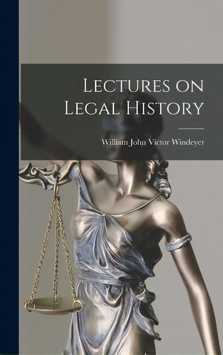 Lectures On Legal History, De Windeyer, William John Victor. Editorial Hassell Street Pr, Tapa Dura En Inglés