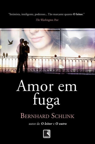 Amor em fuga, de Bernhard Schlink. Editora Record, capa mole em português