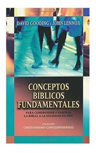 Conceptos Biblicos Fundamentales - D. Gooding Y J. Lennox