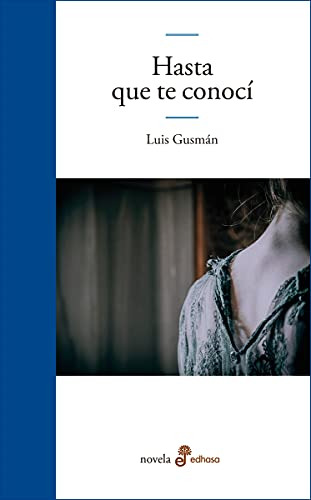 Libro Hasta Que Te Conoci (coleccion Novela) - Gusman Luis (