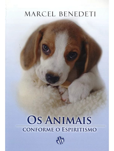 Animais Conforme O Espiritismo (os) Reedição-marcel Benedeti