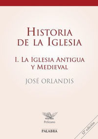 Historia De La Iglesia I - Orlandis, Jose
