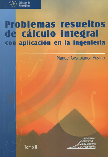 Problemas Resueltos De Cálculo Integral Con Aplicación En La