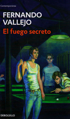 El Fuego Secreto, De Fernando Vallejo. Editorial Penguin Random House, Tapa Blanda, Edición 2017 En Español