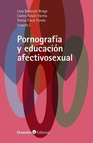 Libro: Pornografía Y Educación Afectivosexual. Ballester Bra