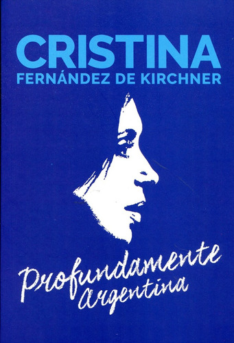 Profundamente Argentina - Cristina Fernández De Kirchner