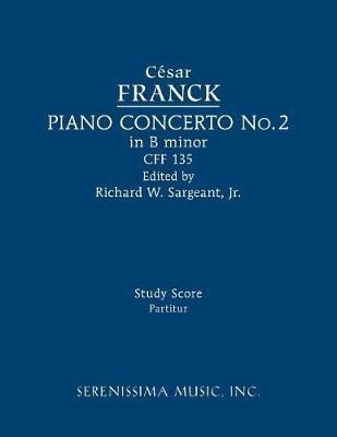 Piano Concerto In B Minor, Cff 135 - Cesar Franck (paperb...