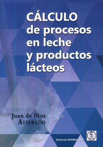 Libro Calculo De Procesos En Leche Y Productos Lacteos De Ju