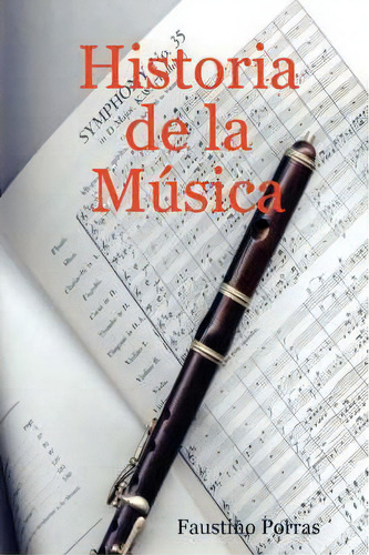 Historia De La Musica, De Faustino Porras. Editorial Lulu Com, Tapa Blanda En Español