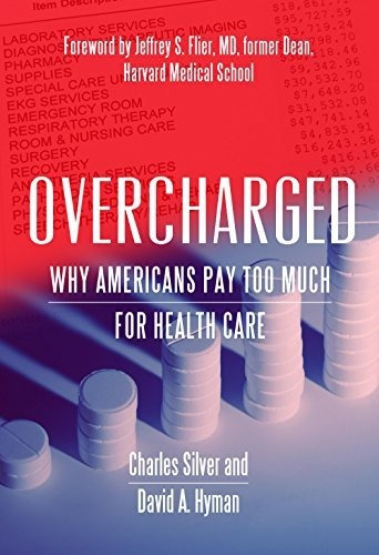 Book : Overcharged Why Americans Pay Too Much For Health...