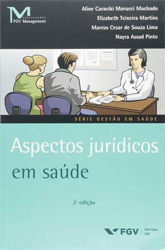 Aspectos Juridicos Em Saude, De Machado, Aline Caraciki Morucci. Editora Fgv Editora, Capa Mole, Edição 2ª Edição - 2016 Em Português