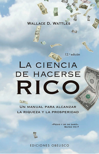 La Ciencia De Hacerse Rico: No aplica, de Wattles, Wallace D.. Serie No aplica, vol. No aplica. Editorial Ediciones Obelisco, tapa pasta blanda, edición 1 en español, 2023