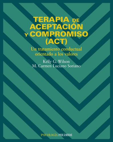 Libro: Terapia Aceptación Y Compromiso (act): Un Tratamie