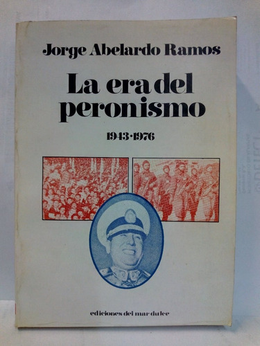 La Era Del Peronismo - Ramos Jorge A.