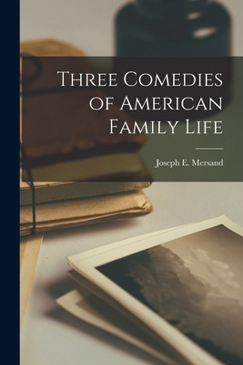 Libro Three Comedies Of American Family Life - Mersand, J...