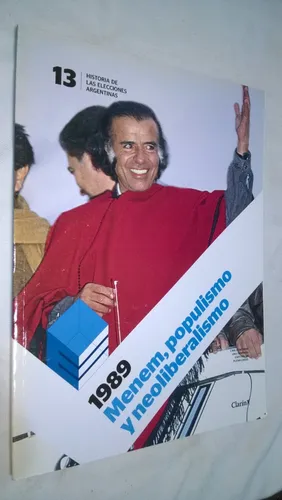 Menem Populismo Y Neoliberalismo 1989 Elecciones 1 Mercado Libre