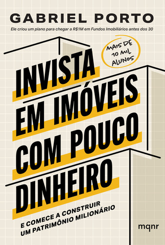Invista em imóveis com pouco dinheiro: E comece a construir, de Gabriel Porto. Editora MQNR - MAQUINARIA, capa mole em português
