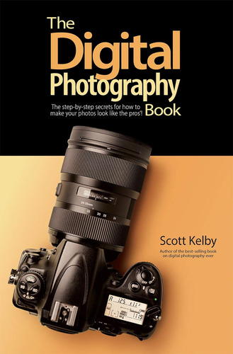 The Digital Photography Book: The Step-by-step Secrets For H