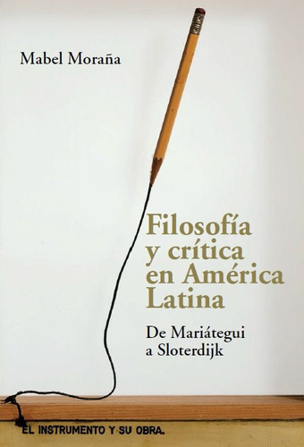 Filosofia Y Critica En America Latina   De Mariategui A ...