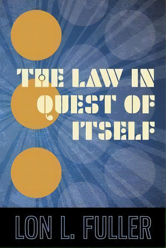 The Law In Quest Of Itself, De Lon L Fuller. Editorial Lawbook Exchange, Ltd., Tapa Blanda En Inglés, 2012