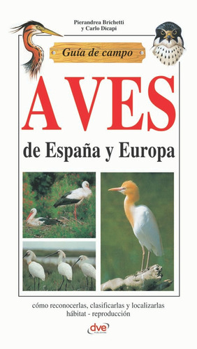 Guía De Campo De Aves De España Y Europa - Carlo Dicapi