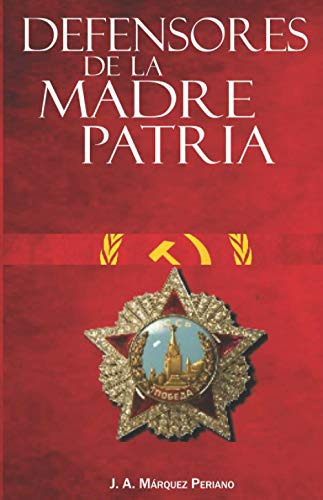 Libro : Defensores De La Madre Patria - Marquez Periano,.. 
