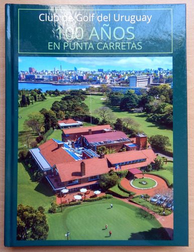 Club De Golf Del Uruguay 100 Años En Punta Carretas