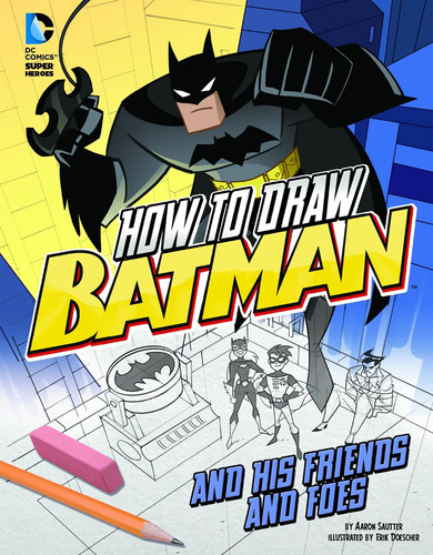Libro: How To Draw Batman And His Friends And Foes (drawing