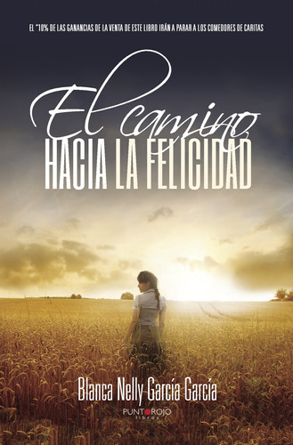 El Camino Hacia La Felicidad, De García García , Blanca Nelly.., Vol. 1.0. Editorial Punto Rojo Libros S.l., Tapa Blanda, Edición 1.0 En Español, 2032