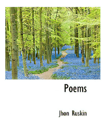 Poems, De Ruskin, John., Vol. 1. Editorial Bibliobazaar, Tapa Dura En Inglés