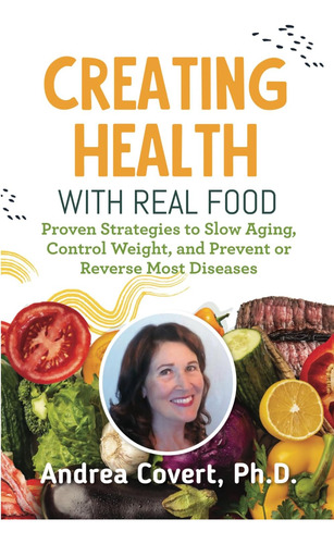 Libro: Creating Health With Real Food: Proven Strategies To