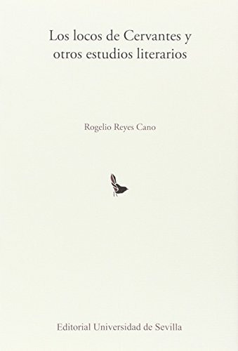 Libro Los Locos De Cervantes Y Otros Estudios Literarios De