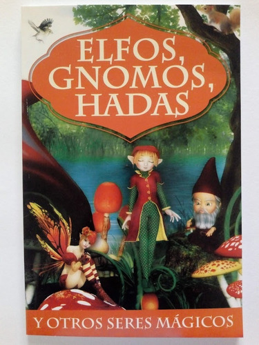 Elfos, Gnomos, Hadas Y Otros Seres Mágicos