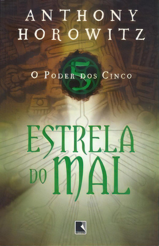 PODER DOS CINCO  O ESTRELA DO MAL, de Anthony Horowitz. Editora Record, capa mole, edição 1 em português, 2007