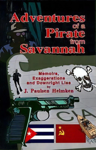 Adventures Of A Pirate From Savannah, De J Paulsen Helmken. Editorial Iuniverse, Tapa Blanda En Inglés