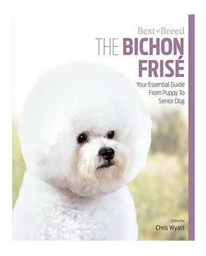 Bichon Frise Best Of Breed - Chris Wyatt (paperback)