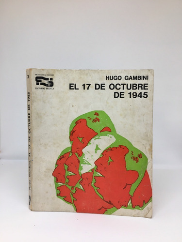 El 17 De Octubre De 1945 - Hugo Gambini - Editorial Brujul 