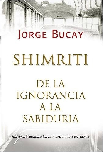 Shimriti: De La Ignorancia A La Sabiduria - Jorge Bucay