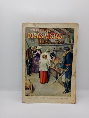 Víctor Hugo - Cosas Vistas - Novela - Antiguo - Lit Francesa