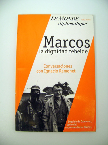 Marcos La Dignidad Rebelde Ramonet Zapatista Mexico Ok Boedo