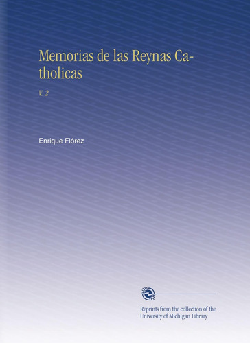 Libro: Memorias Reynas Catholicas: V. 2 (spanish Editi