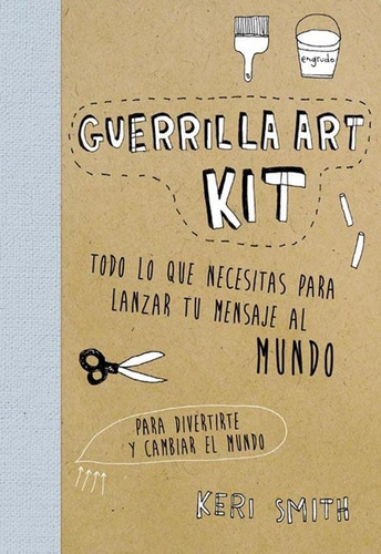 Libro Guerrilla Art Kit. - Smith, Keri